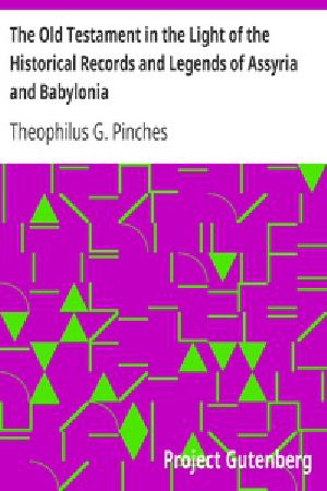 [Gutenberg 38732] • The Old Testament in the Light of the Historical Records and Legends of Assyria and Babylonia